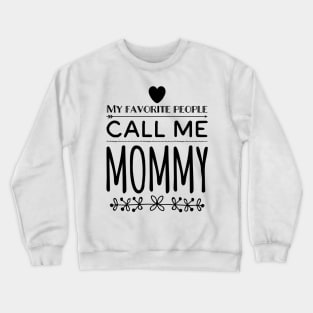 My Favorite People Call Me Mommy Crewneck Sweatshirt